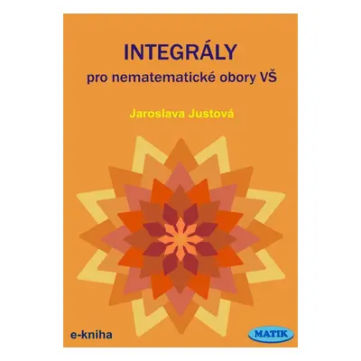 Integrály pro nematematické obory VŠ - RNDr. Jaroslava Justová