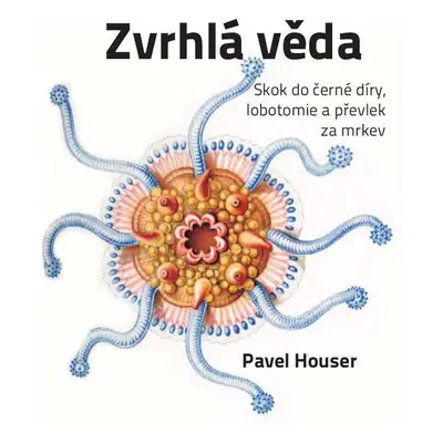 Zvrhlá věda - Ing. Jana Houserová