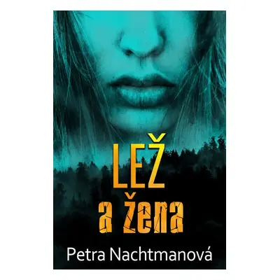 Lež a žena - Petra Nachtmanová