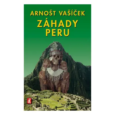 Záhady Peru - Arnošt Vašíček