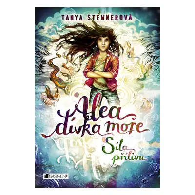 Alea - dívka moře: Síla přílivu - Tanya Stewnerová