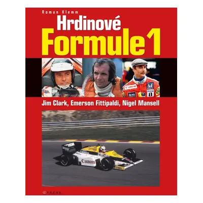 Hrdinové formule 1 - Clark, Fittipaldi, Mansell - Roman Klemm