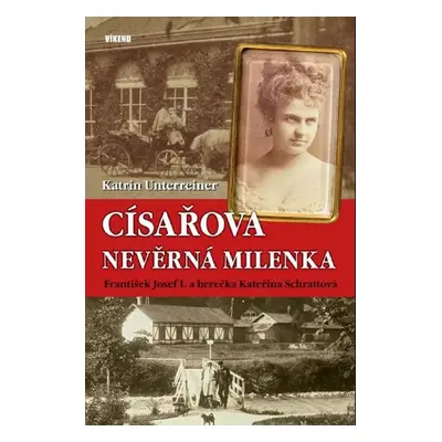 Císařova nevěrná milenka - Katrin Unterreiner