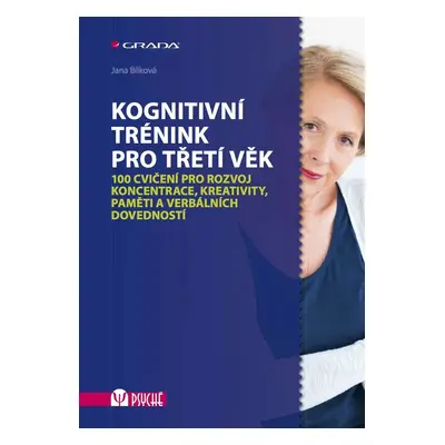 Kognitivní trénink pro třetí věk - PhDr. Mgr. Mgr. Mgr. Jana Bílková