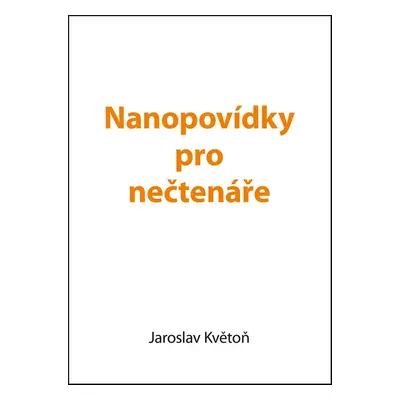 Nanopovídky pro nečtenáře - Jaroslav Květoň