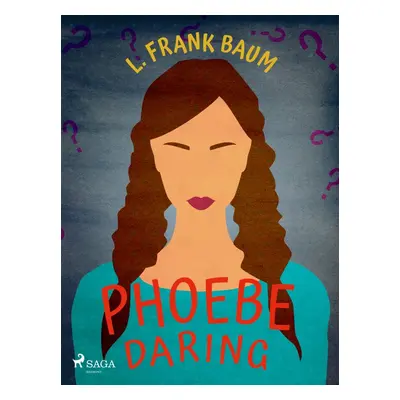 Phoebe Daring - L. Frank Baum