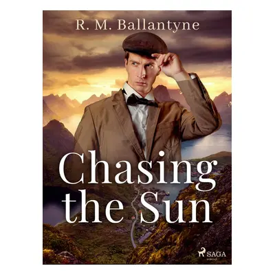 Chasing the Sun - R. M. Ballantyne