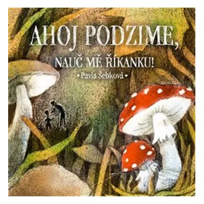 Ahoj podzime, nauč mě říkanku! - Pavla Šebková