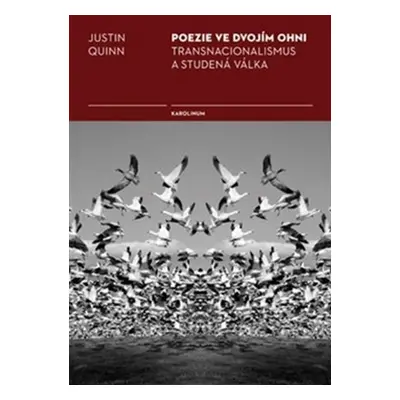 Poezie ve dvojím ohni - Justin Quinn