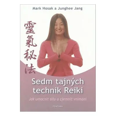 Sedm tajných technik Reiki - Mark Hosak