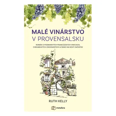 Malé vinárstvo v Provensalsku - Ruth Kelly