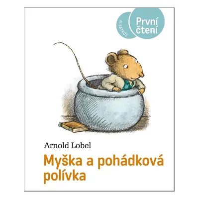 Myška a pohádková polívka - Arnold Lobel