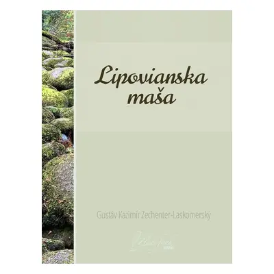 Lipovianska maša - Gustáv Kazimír Zechenter-Laskomerský