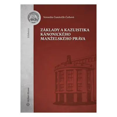 Základy a kazuistika kánonického manželského práva - Veronika Čunderlík Čerbová