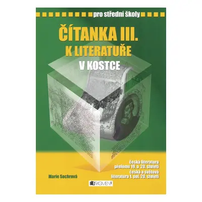 Čítanka III. k literatuře v kostce pro střední školy - Marie Sochrová