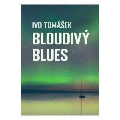 Bloudivý blues - Ivo Tomášek