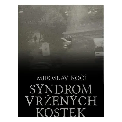 Syndrom vržených kostek - Miroslav Kočí