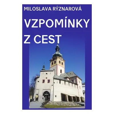 Vzpomínky z cest - Miloslava Rýznarová