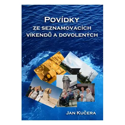 Povídky ze seznamovacích víkendů a dovolených - Jan Kučera