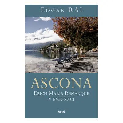 ASCONA. E. M. Remarque v emigraci - Edgar Rai