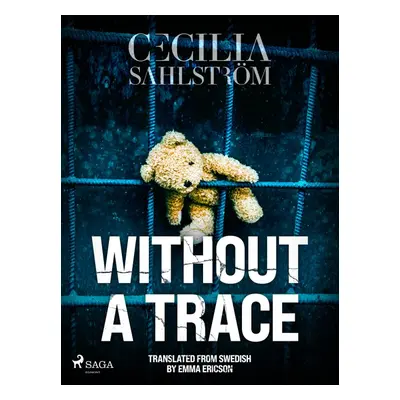 Without a Trace: A Sara Vallén Thriller - Cecilia Sahlström