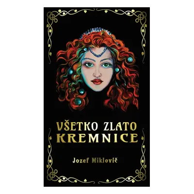 Všetko zlato Kremnice - Jozef Miklovič