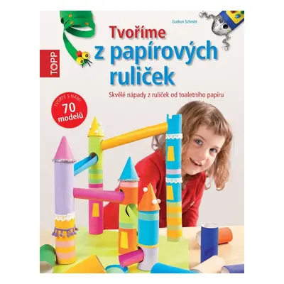 TOPP Tvoříme z papírových ruliček - Gudrun Schmitt