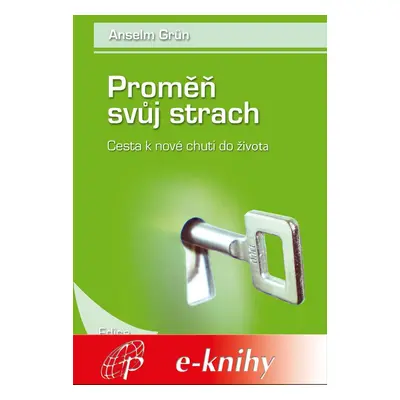 Proměň svůj strach - Anselm Grün