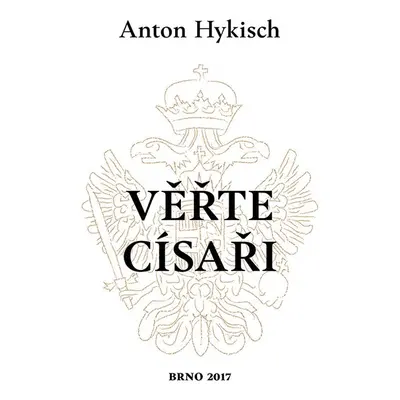 Věřte císaři - Anton Hykisch