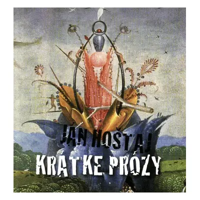 Krátke prózy - Ján Hoštaj