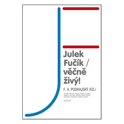 Julek Fučík Věčně živý! - F.A. Podhajský