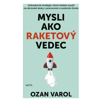 Mysli ako raketový vedec - Ozan Varol