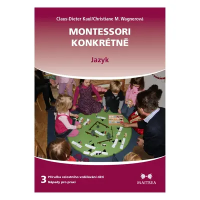 Montessori konkrétně 3 - Claus-Dieter Kaul