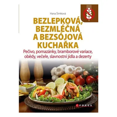 Bezlepková, bezmléčná a bezsojová kuchařka - Hana Čechová Šimková