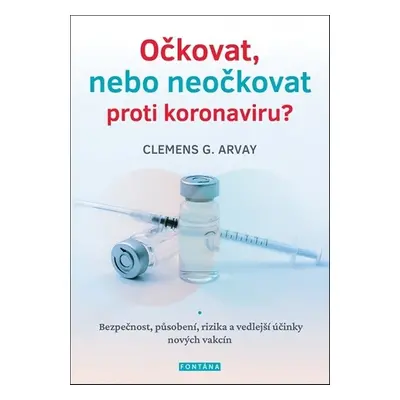 Očkovat, nebo neočkovat proti koronaviru? - Clemens G. Arvay