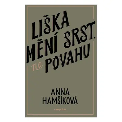 Liška mění srst, ne povahu - Anna Hamšíková