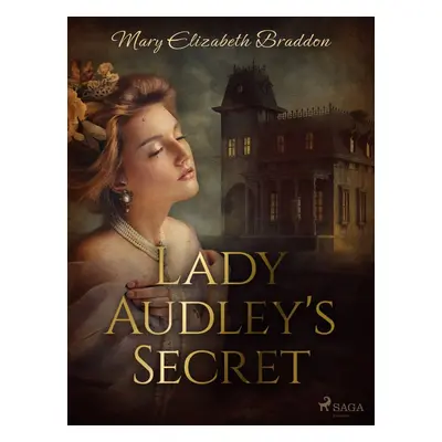 Lady Audley's Secret - Mary Elizabeth Braddon