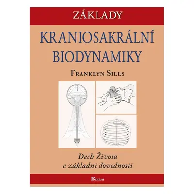 Základy kraniosakrální biodynamiky - Franklyn Sills