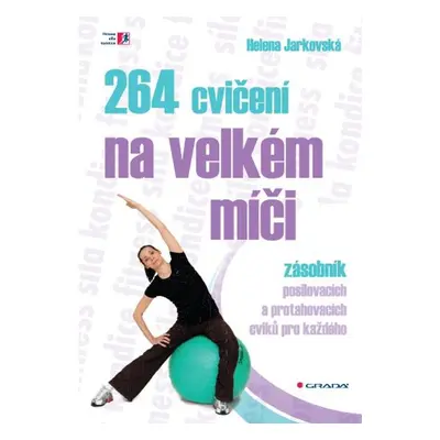 264 cvičení na velkém míči - Helena Jarkovská