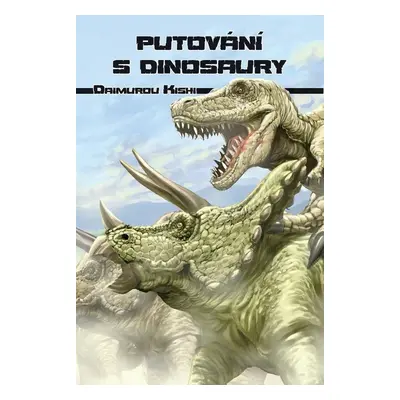 Putování s dinosaury - Daimurou Kishi