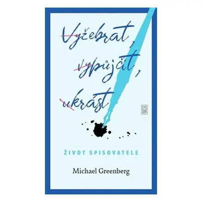 Vyžebrat, vypůjčit, ukrást - Michael Greenberg