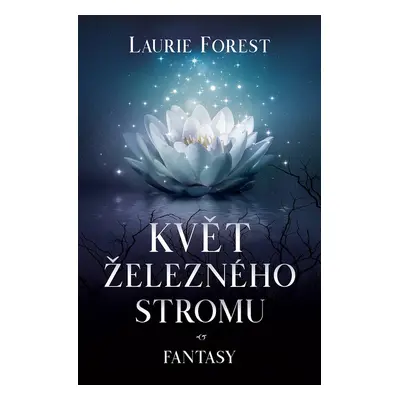 Květ železného stromu - Laurie Forest