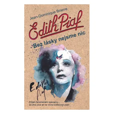 Edith Piaf: Bez lásky nejsme nic - Dominique Jean Brierre