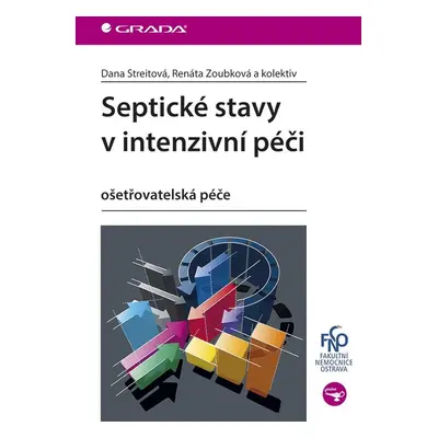 Septické stavy v intenzivní péči - Dana Streitová