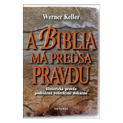 A Biblia má predsa pravdu - Werner Keller