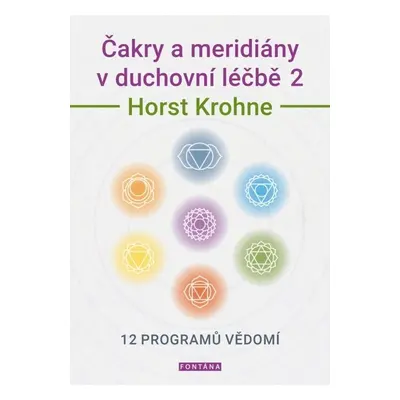 Čakry a meridiány v duchovní léčbě 2 - Horst Krohne