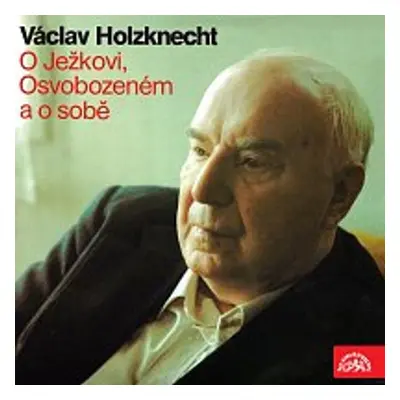 O Ježkovi, Osvobozeném a o sobě - Václav Holzknecht