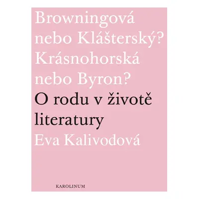 Browningová nebo Klášterský? Krásnohorská nebo Byron? - Eva Kalivodová Štichová