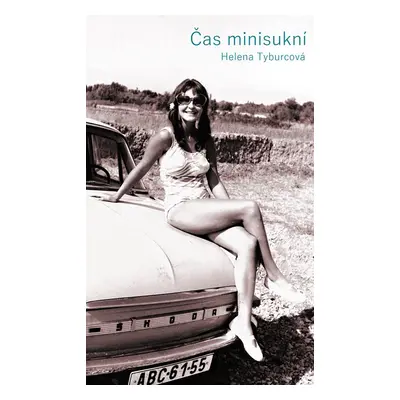 Čas minisukní - Helena Tyburcová