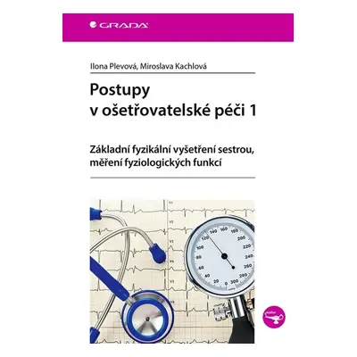 Postupy v ošetřovatelské péči 1 - Miroslava Kachlová